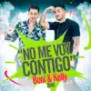 Boni & Kelly - No Me Voy Contigo - Single